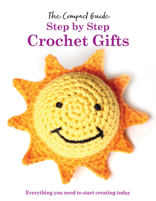 Step by Step: Crochet Gifts - Katharine Marsh