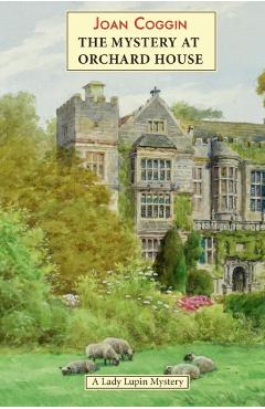 Mystery at Orchard House: A Lady Lupin Mystery - Joan Coggin
