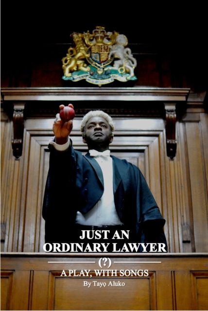 Just an Ordinary Lawyer - Tayo Aluko