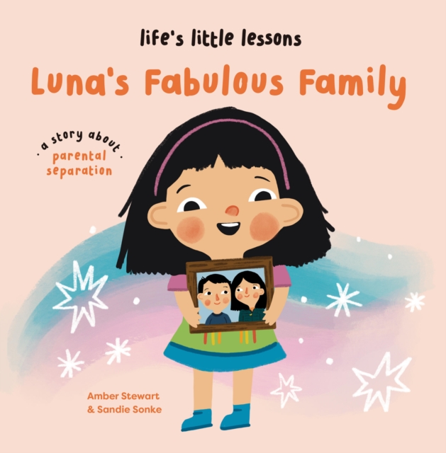 Life’s Little Lessons: Luna's Fabulous Family - Amber Stewart
