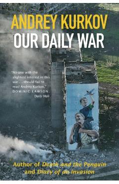 Coperta cărții 'Our Daily War - Andrey Kurkov'