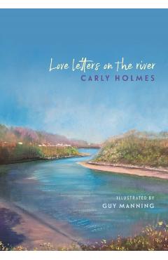 Poza produsului Love Letters on the River - Carly Holmes