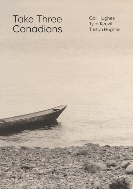 Three Great Canadian Short Stories - Tyler Keevil