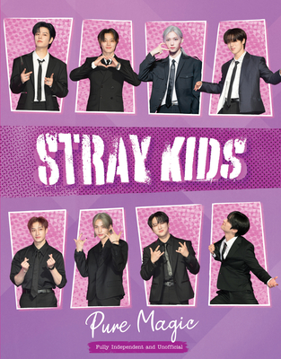 Stray Kids: Pure Magic - Carolyn Mchugh