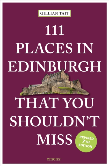 111 Places in Edinburgh That You Shouldn’t Miss - Gillian Tait