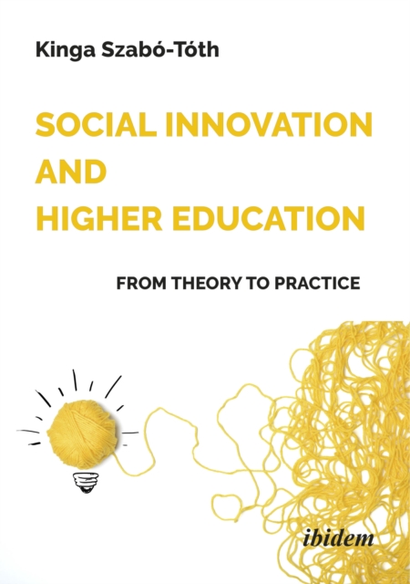 Social Innovation and Higher Education: From Theory to Practice - Kinga Szabo-toth