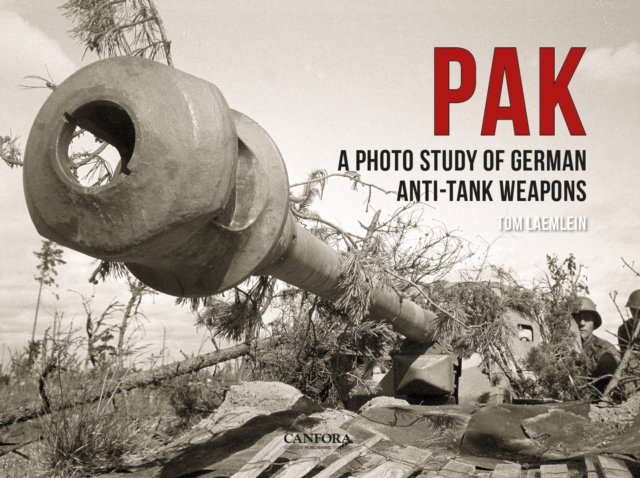 PAK: A Photo Study of German Anti-Tank Weapons - Tom Tomlaemlein