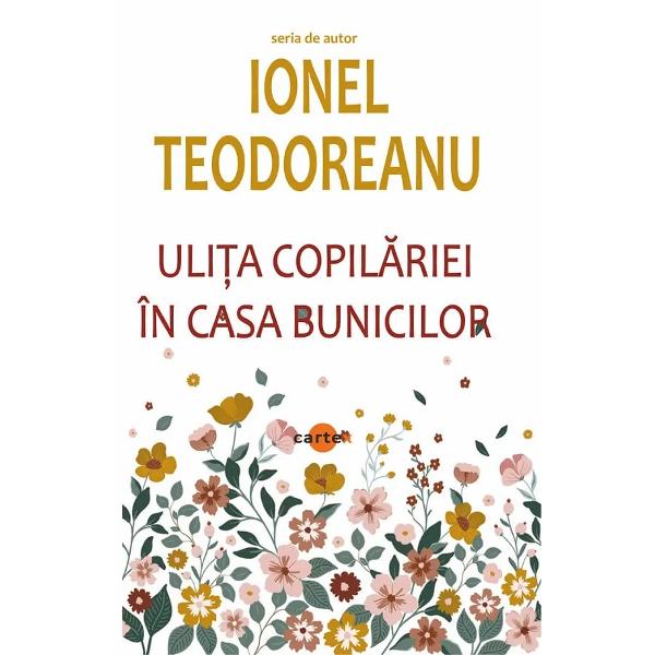 Pachet 4 carti: Ionel Teodoreanu. La Medeleni 3 Vol. + Ulita copilariei. In casa bunicilor - Ionel Teodoreanu 