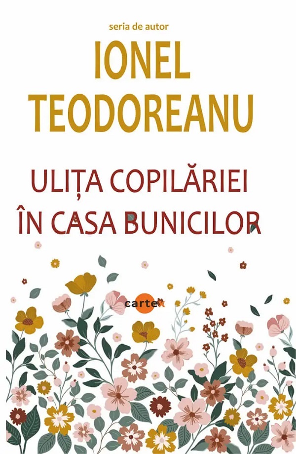Pachet 4 carti: Ionel Teodoreanu. La Medeleni 3 Vol. + Ulita copilariei. In casa bunicilor - Ionel Teodoreanu 