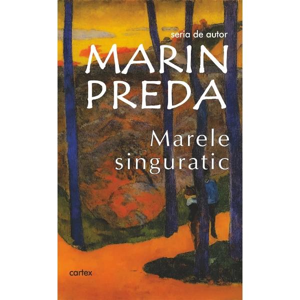 Pachet 4 carti: Marin Preda. Marele singuratic + Cel mai iubit dintre pamanteni 3 Vol. - Marin Preda