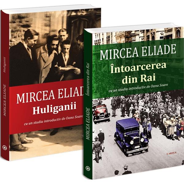 Pachet 2 carti: Mircea Eliade. Intoarcerea din rai + Huliganii - Mircea Eliade