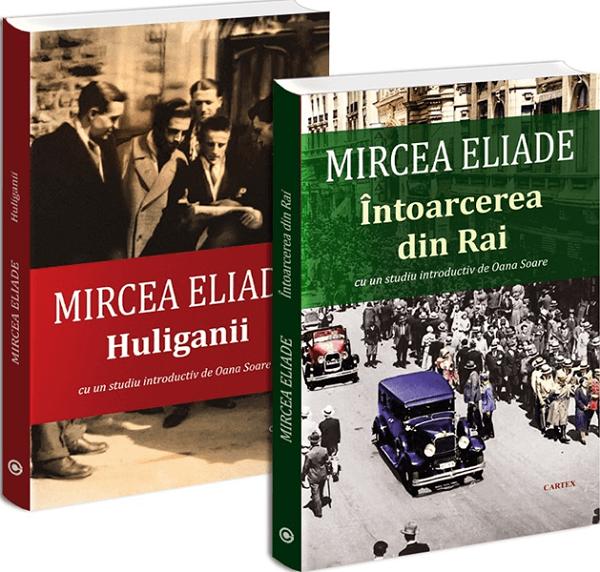 Pachet 2 carti: Mircea Eliade. Intoarcerea din rai + Huliganii - Mircea Eliade