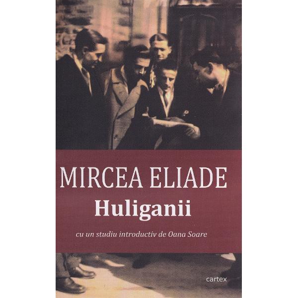 Pachet 2 carti: Mircea Eliade. Intoarcerea din rai + Huliganii - Mircea Eliade