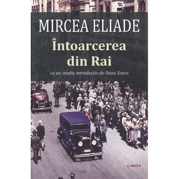 Pachet 2 carti: Mircea Eliade. Intoarcerea din rai + Huliganii - Mircea Eliade