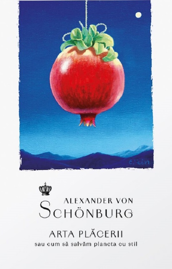 Arta placerii sau cum sa salvam planeta cu stil - Alexander von Schonburg