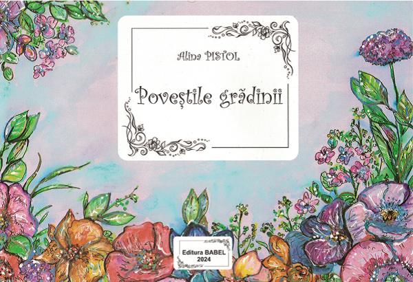 Povestile gradinii - Alina Pistol