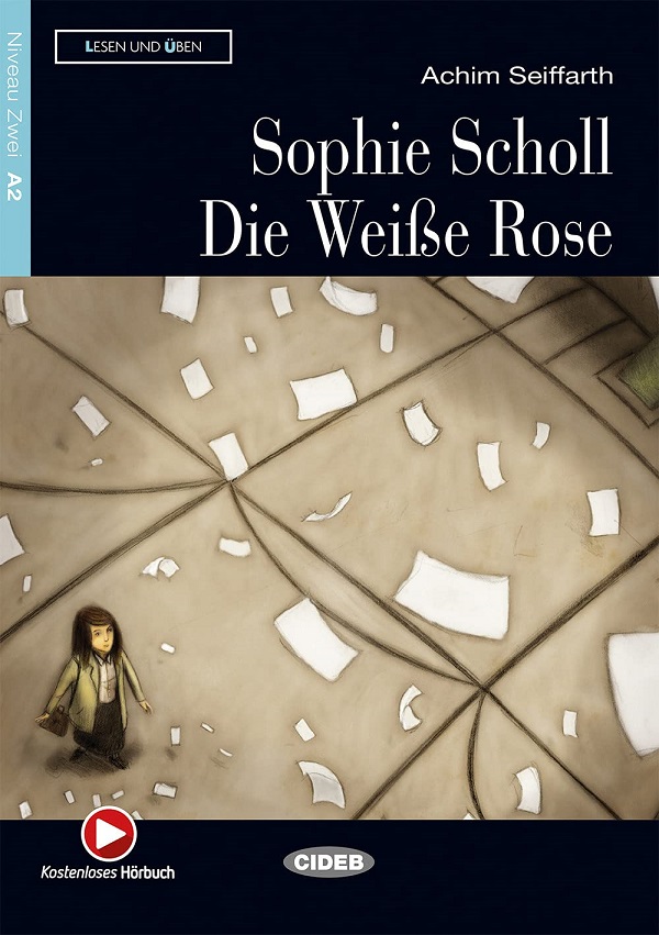Sophie Scholl. Die Weise Rose - Achim Seiffarth