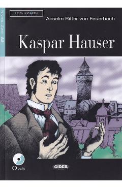 Poza produsului Kaspar Hauser + CD - Anselm Ritter von Feuerbach