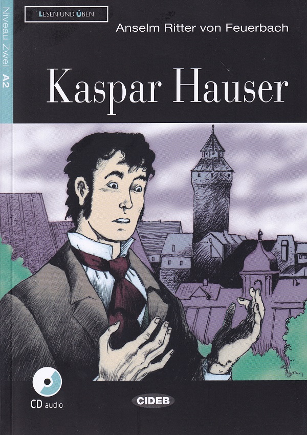 Kaspar Hauser + CD - Anselm Ritter von Feuerbach