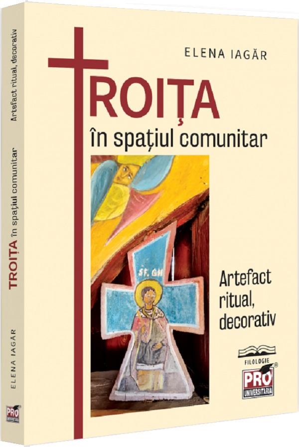 Troita in spatiul comunitar. Artefact ritual, decorativ - Elena Iagar