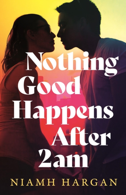 Coperta cărții 'Nothing Good Happens After 2AM - Niamh Hargan'
