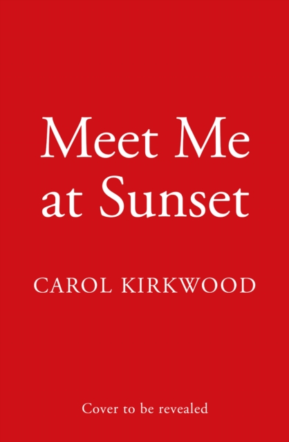 Meet Me at Sunset - Carol Kirkwood