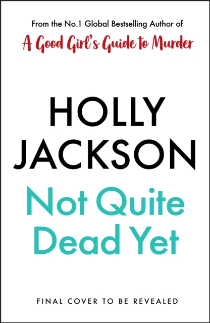 Not Quite Dead Yet - Holly Jackson