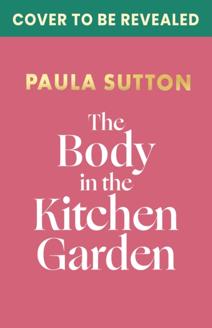 Body in the Kitchen Garden - Paula Sutton