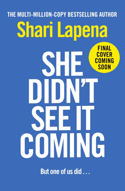 She Didn't See It Coming - Shari Lapena