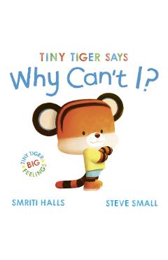 Coperta cărții 'Tiny Tiger: Why Can't I? - Smriti Halls'
