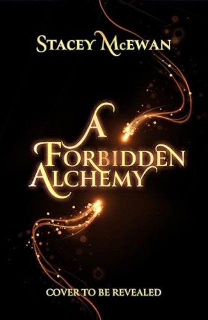 Forbidden Alchemy - Stacey Mcewan