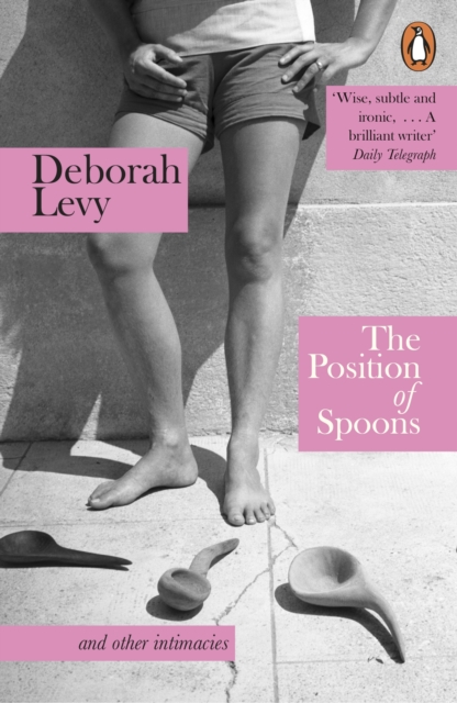 Position of Spoons - Deborah Levy