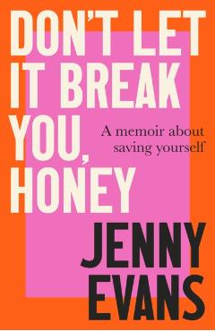 Don't Let it Break You, Honey - Jenny Evans