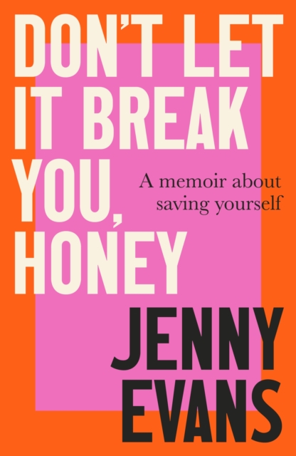 Don't Let it Break You, Honey - Jenny Evans