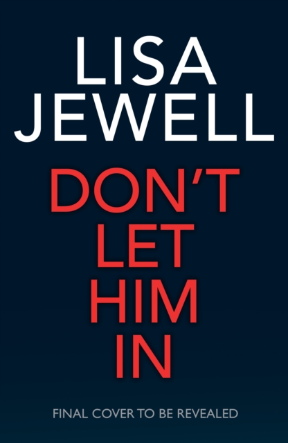 Don’t Let Him In - Lisa Jewell
