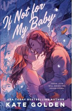 Poza produsului If Not For My Baby - Kate Golden