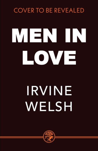 Men in Love - Irvine Welsh