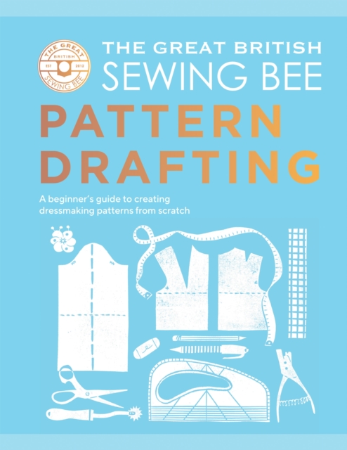 Great British Sewing Bee: Pattern Drafting - 