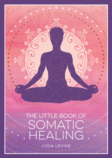 Little Book of Somatic Healing - Lydia Levine