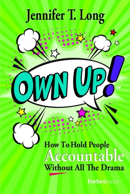 Coperta cărții 'Own Up!: How to Hold People Accountable Without All the Drama - Jennifer T. Long'