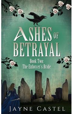 Coperta cărții 'Ashes of Betrayal - Jayne Castel'