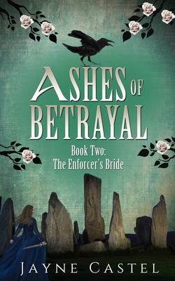Coperta cărții 'Ashes of Betrayal - Jayne Castel'