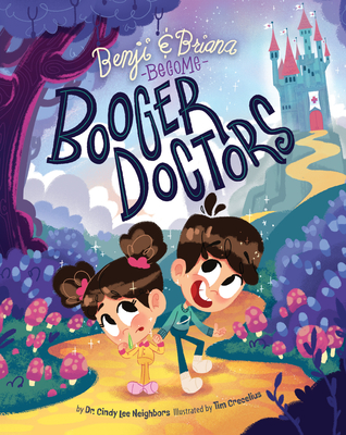 Benji and Briana Become Booger Doctors - Cindy Lee Neighbors