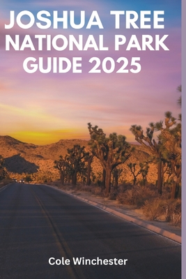Joshua Tree National Park Guide 2025 - Cole Winchester