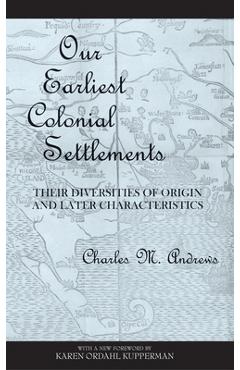 Coperta cărții 'Our Earliest Colonial Settlements: Their Diversities of Origin and Later Characteristics - Charles Mclean Andrews'