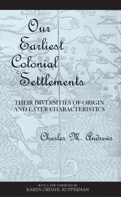 Coperta cărții 'Our Earliest Colonial Settlements: Their Diversities of Origin and Later Characteristics - Charles Mclean Andrews'