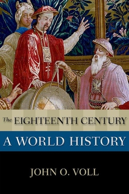 Coperta cărții 'The Eighteenth Century: A World History - John O. Voll'