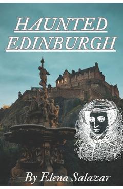 Coperta cărții 'Haunted Edinburgh - Elena Salazar'