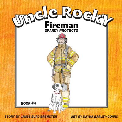 Uncle Rocky, Fireman #4 Sparky Protects - James Burd Brewster