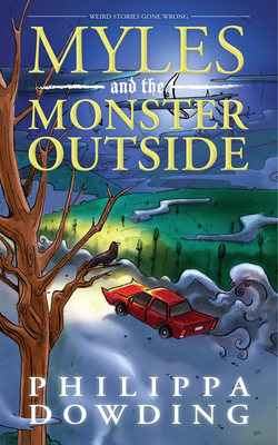 Myles and the Monster Outside: Weird Stories Gone Wrong - Philippa Dowding